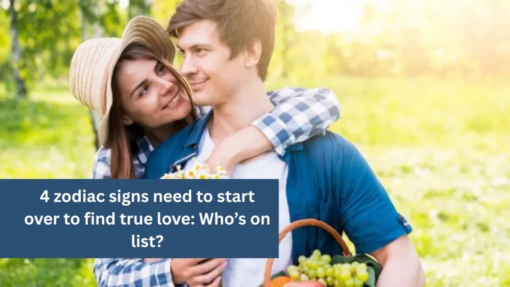 4 zodiac signs need to start over to find true love: Who’s on list?